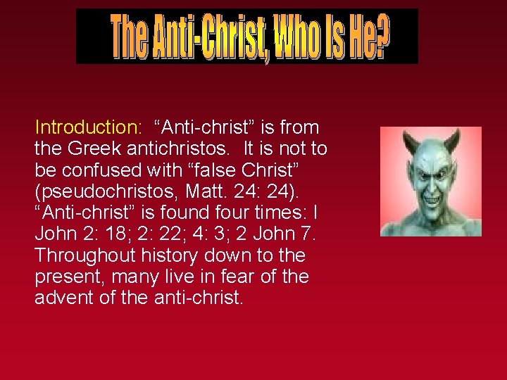 Introduction: “Anti-christ” is from the Greek antichristos. It is not to be confused with