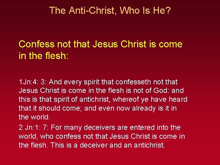 The Anti-Christ, Who Is He? Confess not that Jesus Christ is come in the