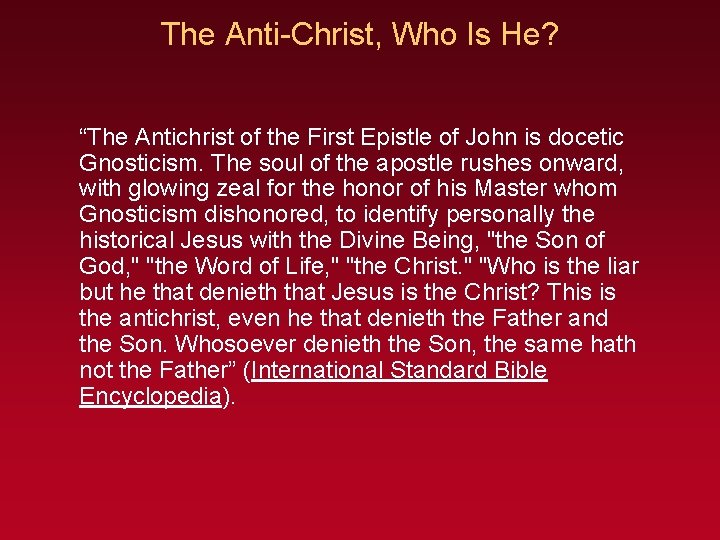 The Anti-Christ, Who Is He? “The Antichrist of the First Epistle of John is