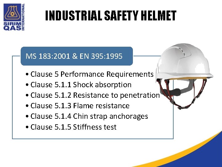 INDUSTRIAL SAFETY HELMET MS 183: 2001 & EN 395: 1995 • Clause 5 Performance