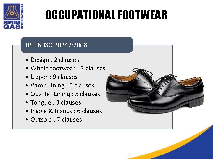 OCCUPATIONAL FOOTWEAR BS EN ISO 20347: 2008 • Design : 2 clauses • Whole