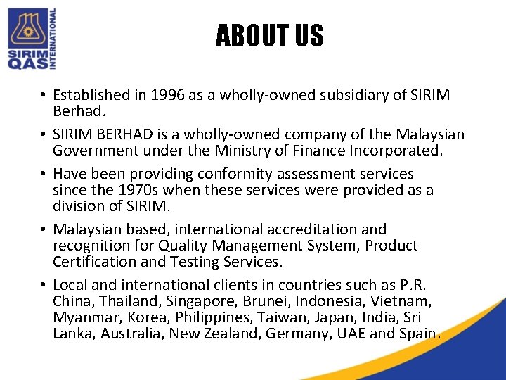 ABOUT US • Established in 1996 as a wholly-owned subsidiary of SIRIM Berhad. • ABOUT US • Established in 1996 as a wholly-owned subsidiary of SIRIM Berhad. •