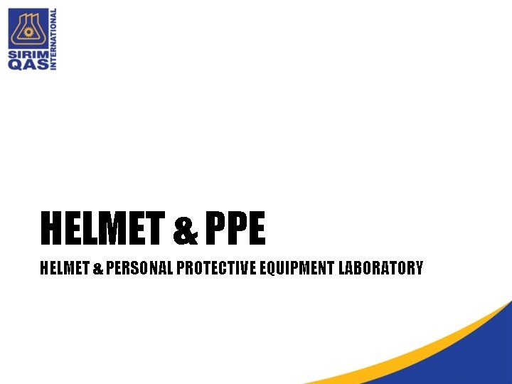 HELMET & PPE HELMET & PERSONAL PROTECTIVE EQUIPMENT LABORATORY 