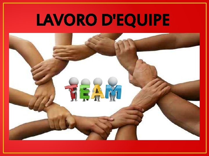 LAVORO D'EQUIPE 