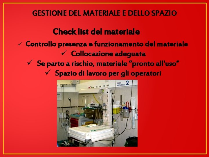 GESTIONE DEL MATERIALE E DELLO SPAZIO Check list del materiale ü Controllo presenza e