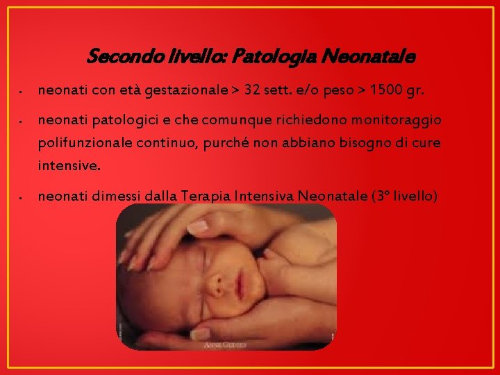 Secondo livello: Patologia Neonatale § § § neonati con età gestazionale > 32 sett.