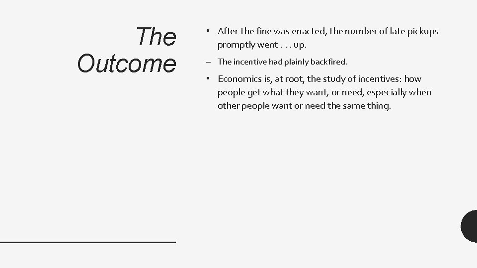 The Outcome • After the fine was enacted, the number of late pickups promptly