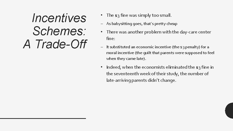 Incentives Schemes: A Trade-Off • The $3 fine was simply too small. – As