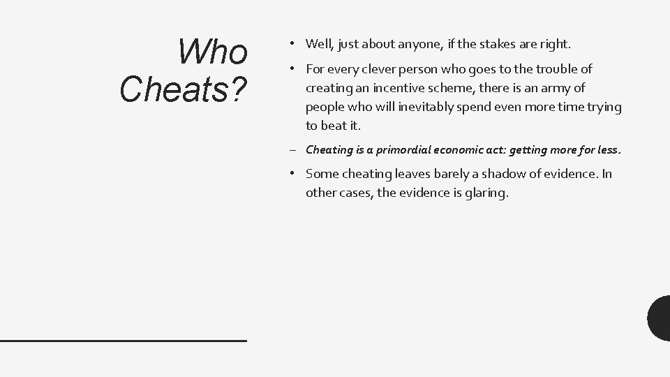 Who Cheats? • Well, just about anyone, if the stakes are right. • For