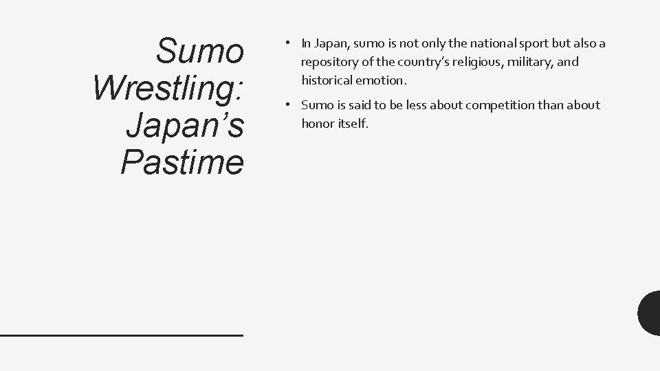 Sumo Wrestling: Japan’s Pastime • In Japan, sumo is not only the national sport
