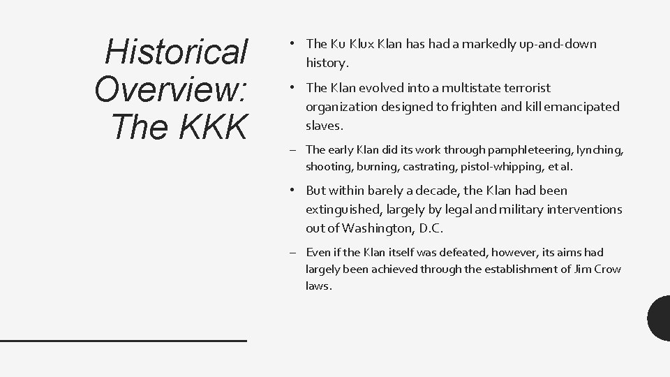 Historical Overview: The KKK • The Ku Klux Klan has had a markedly up-and-down