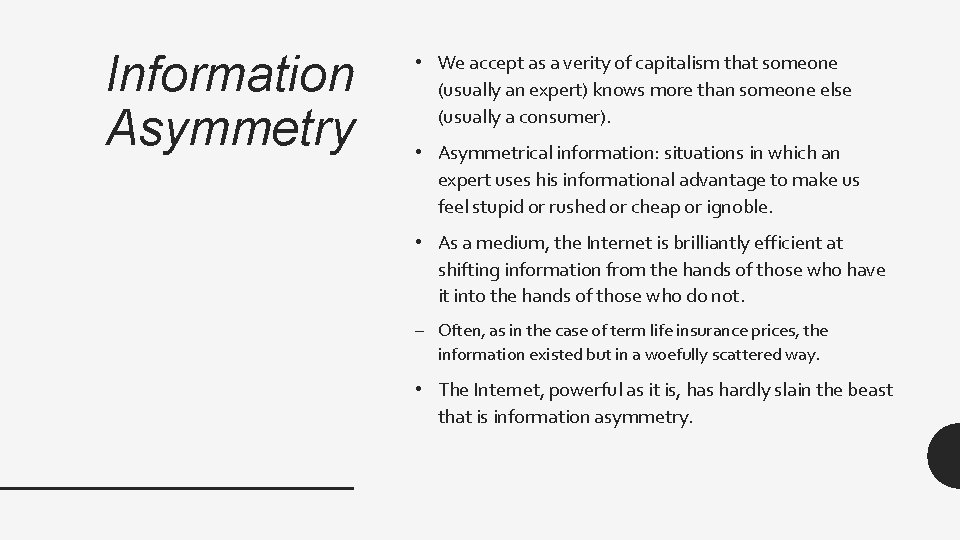 Information Asymmetry • We accept as a verity of capitalism that someone (usually an