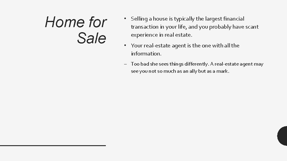 Home for Sale • Selling a house is typically the largest financial transaction in