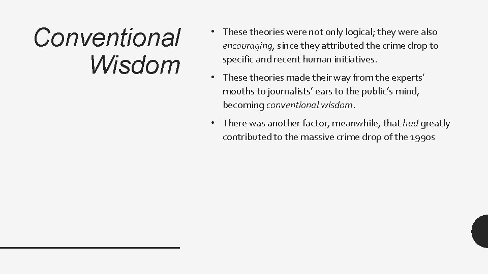 Conventional Wisdom • These theories were not only logical; they were also encouraging, since