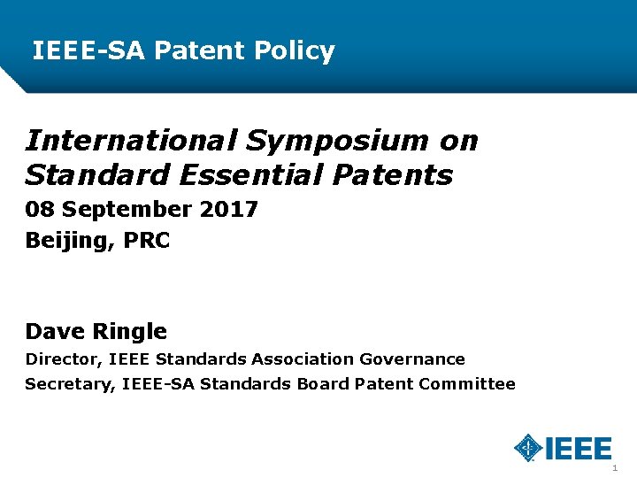 IEEE-SA Patent Policy International Symposium on Standard Essential Patents 08 September 2017 Beijing, PRC