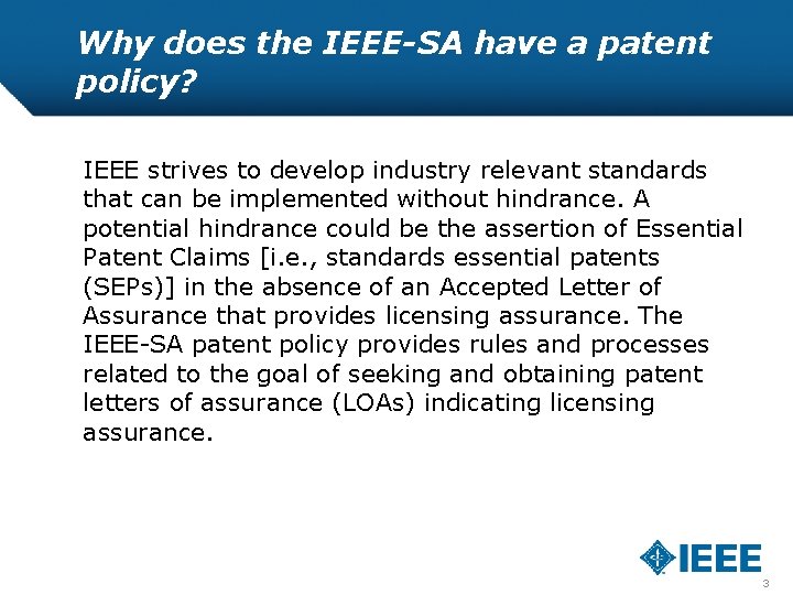 Why does the IEEE-SA have a patent policy? IEEE strives to develop industry relevant