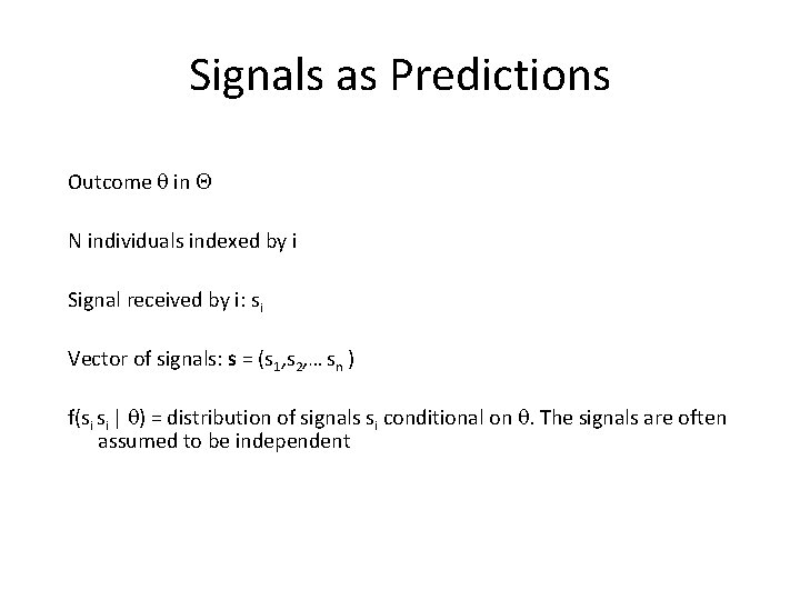 Signals as Predictions Outcome in N individuals indexed by i Signal received by i: