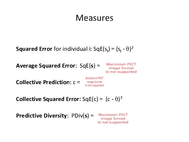 Measures Squared Error for individual i: Sq. E(si) = (si - )2 Average Squared