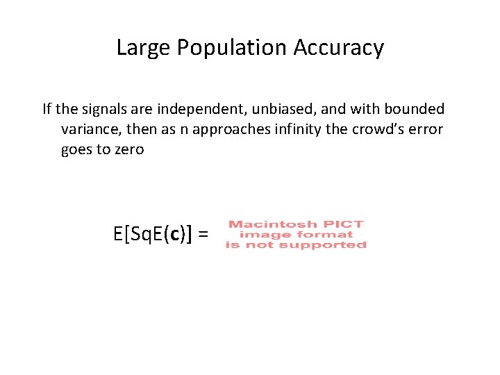 Large Population Accuracy If the signals are independent, unbiased, and with bounded variance, then