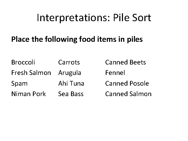 Interpretations: Pile Sort Place the following food items in piles Broccoli Fresh Salmon Spam