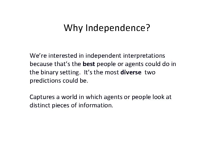 Why Independence? We’re interested in independent interpretations because that’s the best people or agents