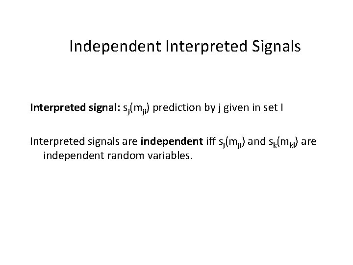 Independent Interpreted Signals Interpreted signal: sj(mji) prediction by j given in set I Interpreted