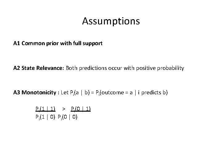 Assumptions A 1 Common prior with full support A 2 State Relevance: Both predictions