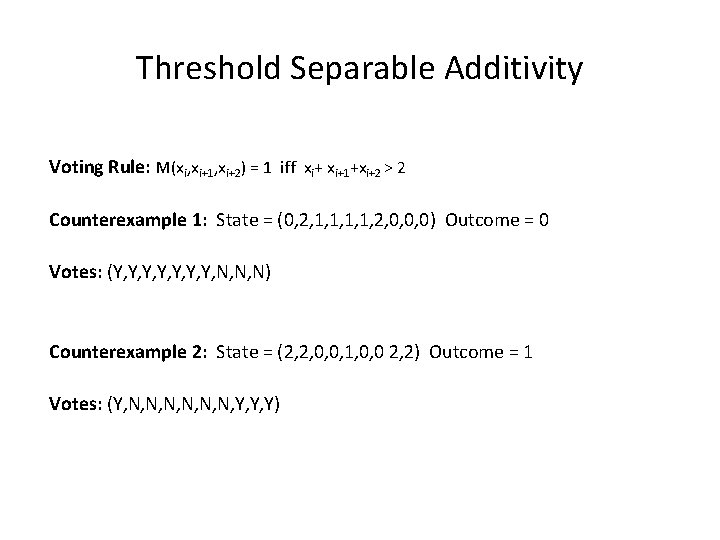 Threshold Separable Additivity Voting Rule: M(xi, xi+1, xi+2) = 1 iff xi+1+xi+2 > 2