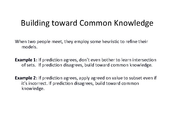 Building toward Common Knowledge When two people meet, they employ some heuristic to refine