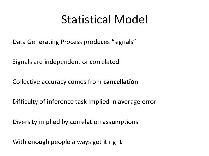 Statistical Model Data Generating Process produces “signals” Signals are independent or correlated Collective accuracy