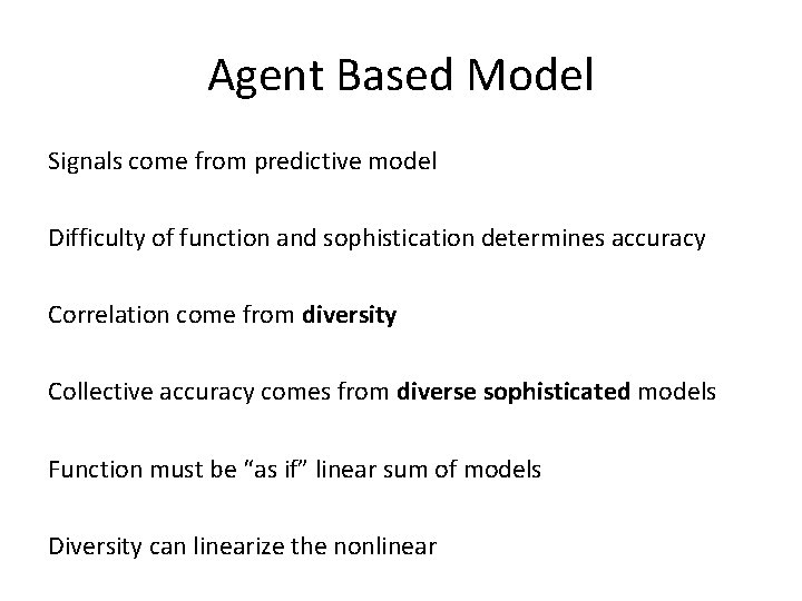 Agent Based Model Signals come from predictive model Difficulty of function and sophistication determines