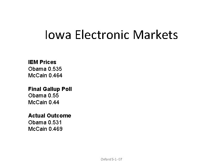 Iowa Electronic Markets IEM Prices Obama 0. 535 Mc. Cain 0. 464 Final Gallup