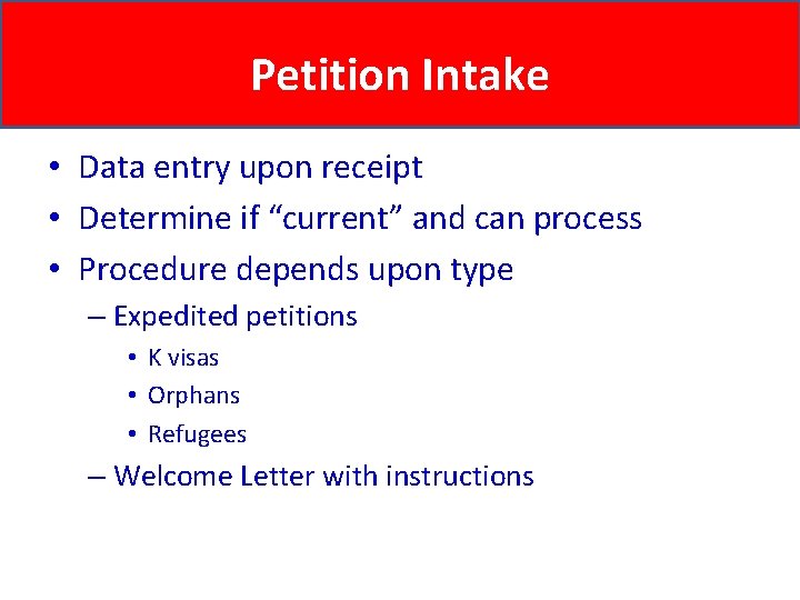 Petition Intake • Data entry upon receipt • Determine if “current” and can process