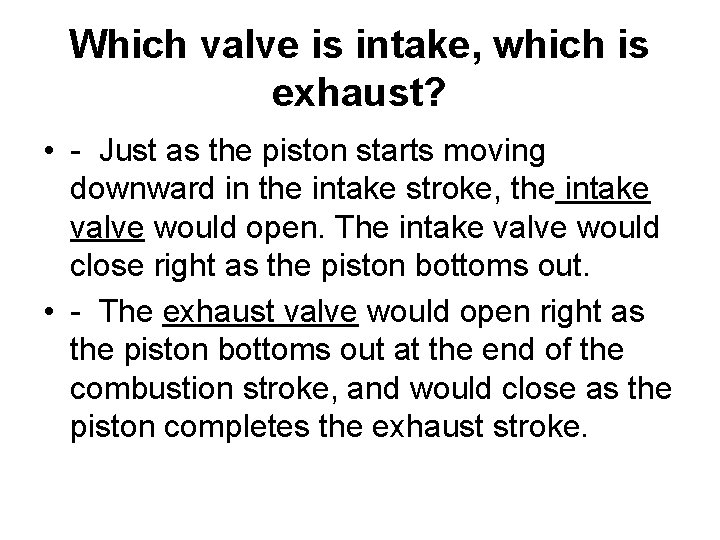 Which valve is intake, which is exhaust? • - Just as the piston starts Which valve is intake, which is exhaust? • - Just as the piston starts