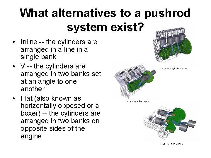 What alternatives to a pushrod system exist? • Inline -- the cylinders are arranged What alternatives to a pushrod system exist? • Inline -- the cylinders are arranged
