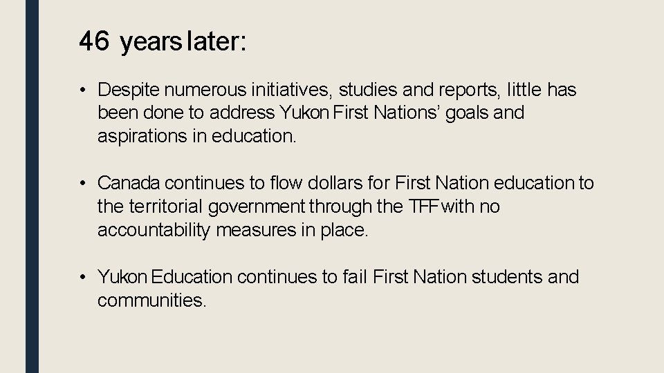 46 years later: • Despite numerous initiatives, studies and reports, little has been done