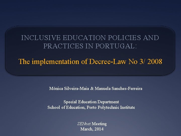 INCLUSIVE EDUCATION POLICIES AND PRACTICES IN PORTUGAL: The implementation of Decree-Law No 3/ 2008