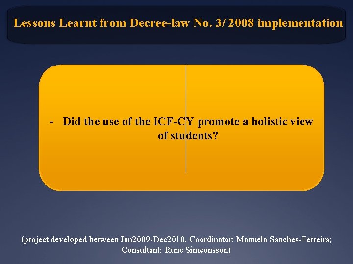 Lessons Learnt from Decree-law No. 3/ 2008 implementation - Did the use of the