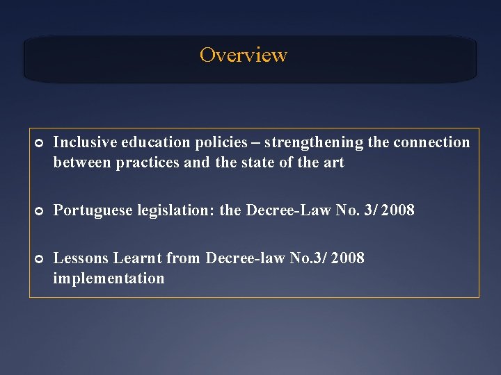 Overview ¢ Inclusive education policies – strengthening the connection between practices and the state