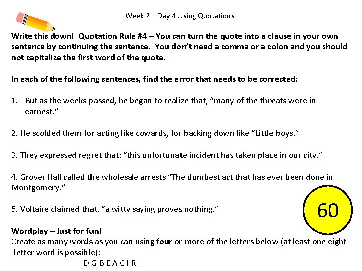 Week 2 – Day 4 Using Quotations Write this down! Quotation Rule #4 –