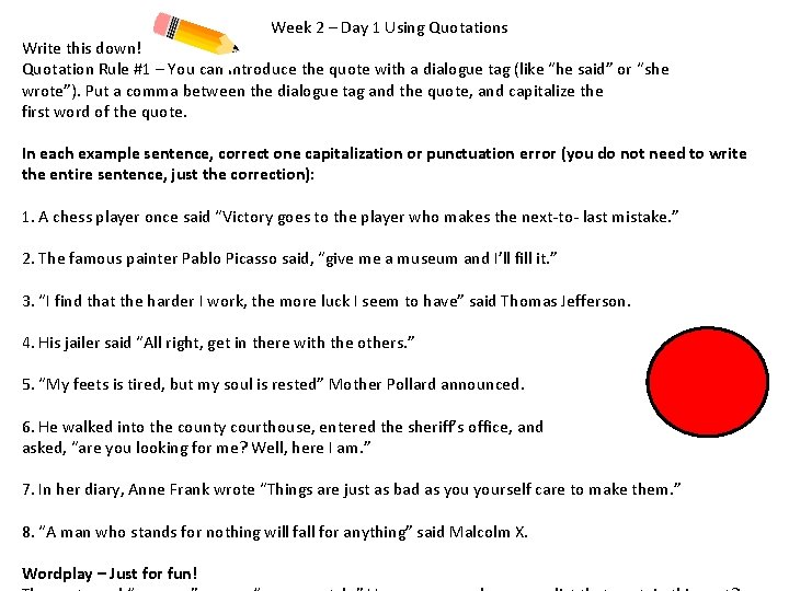 Week 2 – Day 1 Using Quotations Write this down! Quotation Rule #1 –