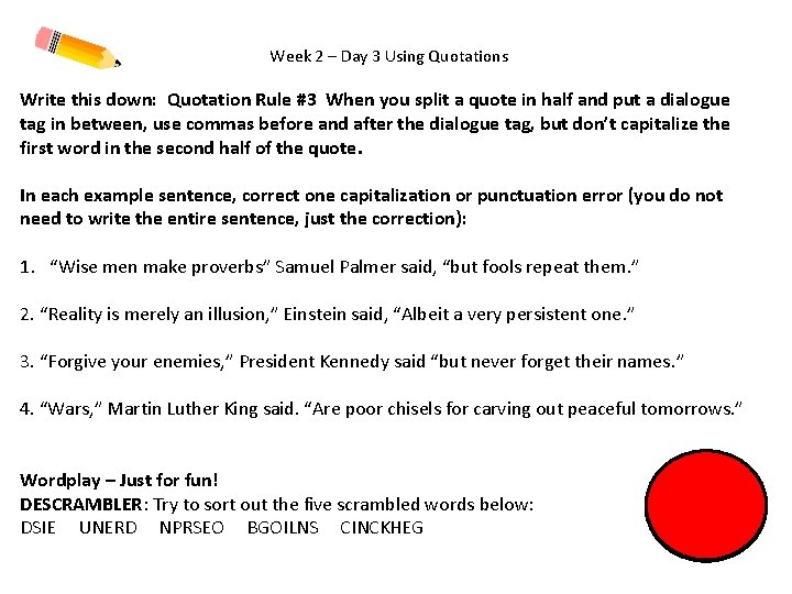 Week 2 – Day 3 Using Quotations Write this down: Quotation Rule #3 When