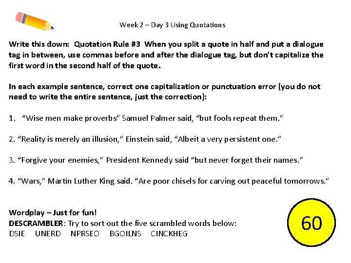 Week 2 – Day 3 Using Quotations Write this down: Quotation Rule #3 When