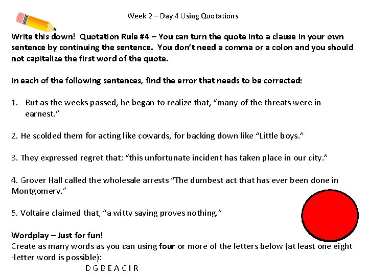 Week 2 – Day 4 Using Quotations Write this down! Quotation Rule #4 –