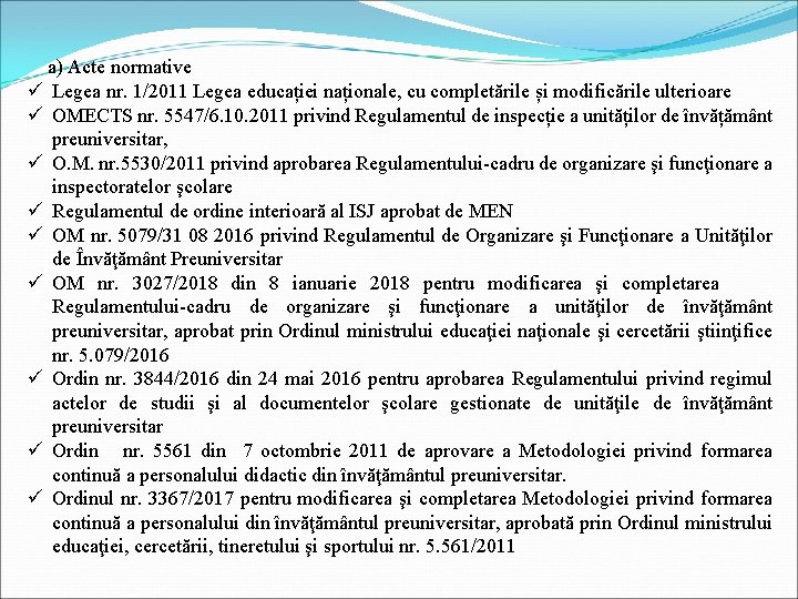 a) Acte normative ü Legea nr. 1/2011 Legea educației naționale, cu completările și a) Acte normative ü Legea nr. 1/2011 Legea educației naționale, cu completările și