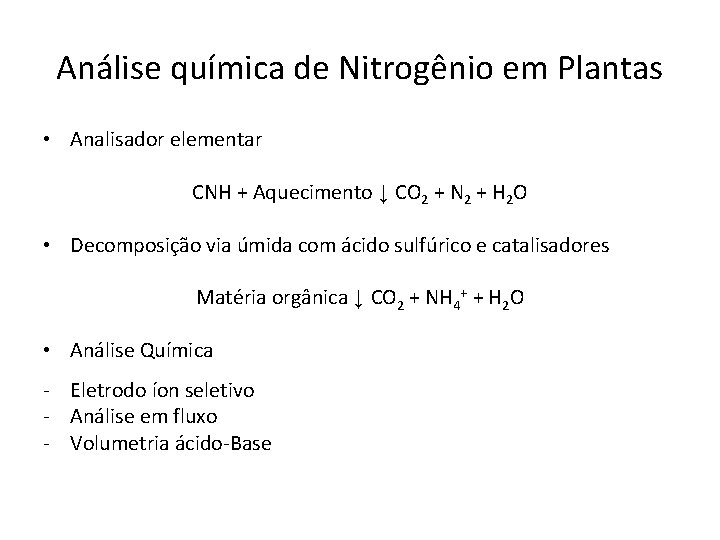 Análise química de Nitrogênio em Plantas • Analisador elementar CNH + Aquecimento ↓ CO