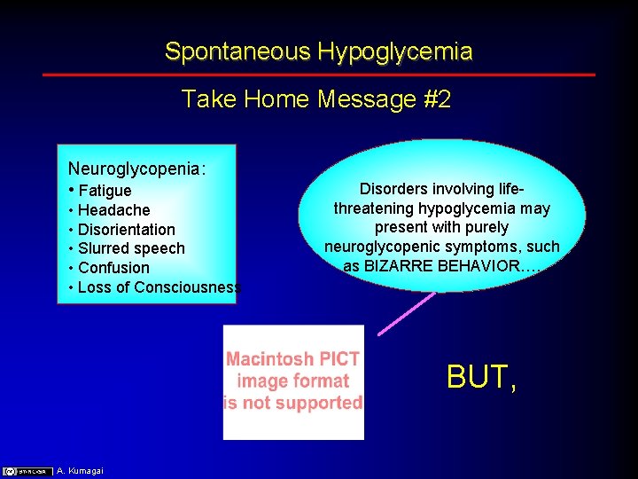 Spontaneous Hypoglycemia Take Home Message #2 Neuroglycopenia: • Fatigue • Headache • Disorientation •