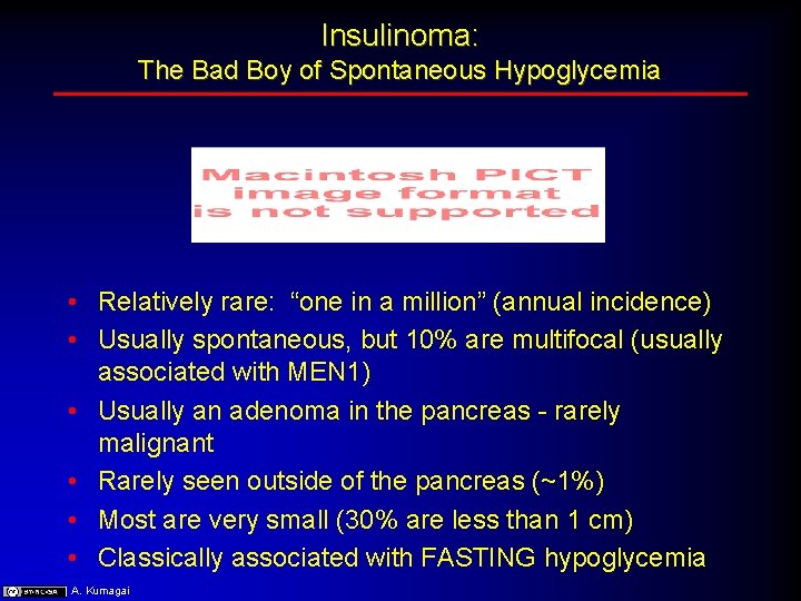 Insulinoma: The Bad Boy of Spontaneous Hypoglycemia • Relatively rare: “one in a million”