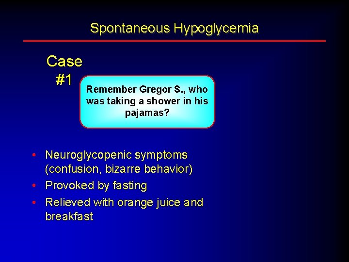 Spontaneous Hypoglycemia Case #1 Remember Gregor S. , who was taking a shower in