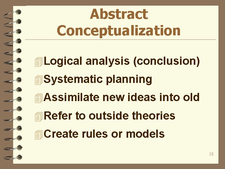 Abstract Conceptualization 4 Logical analysis (conclusion) 4 Systematic planning 4 Assimilate new ideas into
